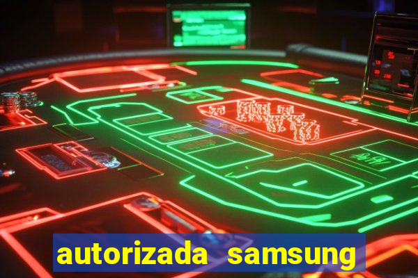 autorizada samsung santos canal 3